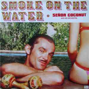Señor Coconut And His Orchestra - Smoke On The Water mp3 album