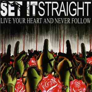 Set It Straight - Live Your Heart And Never Follow mp3 album