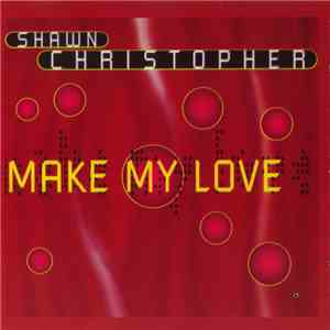 Shawn Christopher - Make My Love mp3 album