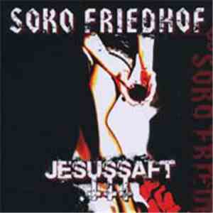 Soko Friedhof - Jesussaft mp3 album