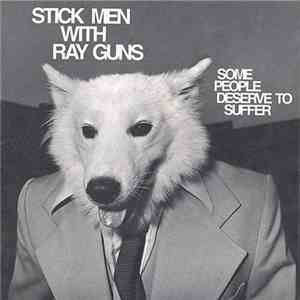 Stick Men With Ray Guns - Some People Deserve To Suffer mp3 album