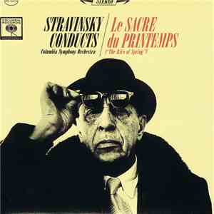 Stravinsky Conducts The Columbia Symphony Orchestra - Le Sacre Du Printemps mp3 album