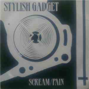 Stylish Gadget - Scream / Pain mp3 album