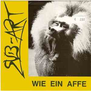 Sub-Art - Wie Ein Affe mp3 album