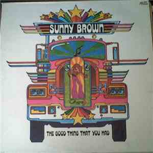 Sunny Brown  - The Good Thing That You Had mp3 album