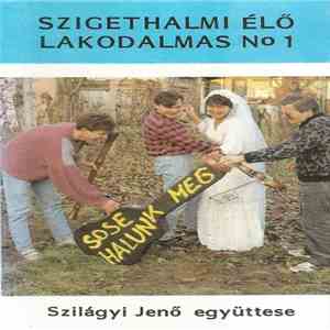 Szilágyi Jenő Együttese - Szigethalmi Élő Lakodalmas N° 1 mp3 album