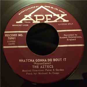 The Aztecs  - Whatcha Gonna Do 'Bout It? mp3 album