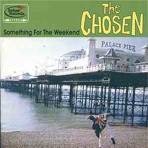 The Chosen  - Something For The Weekend mp3 album