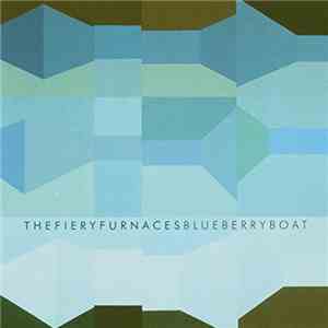 The Fiery Furnaces - Blueberry Boat mp3 album