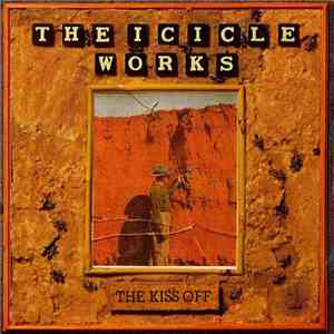 The Icicle Works - The Kiss Off mp3 album