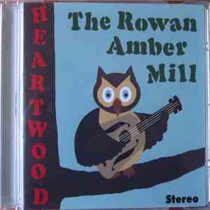 The Rowan Amber Mill - Heartwood mp3 album