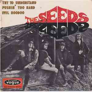 The Seeds - Try To Understand / Pushin' Too Hard / Evil Hoodoo mp3 album