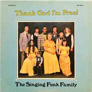 The Singing Funk Family - Thank God I'm Free! mp3 album