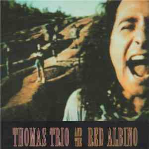 Thomas Trio And The Red Albino - Thomas Trio And The Red Albino mp3 album