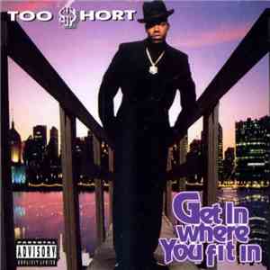 Too $hort - Get In Where You Fit In mp3 album