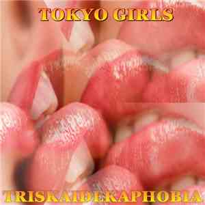 Triskaidekaphobia - Tokyo Girls mp3 album