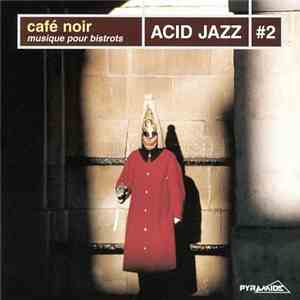 Various - Café Noir - Musique Pour Bistrots: Acid Jazz #2 mp3 album