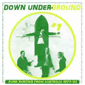 Various - Down Under~Ground #1 - Punk Rarities From Australia 1977-83 mp3 album