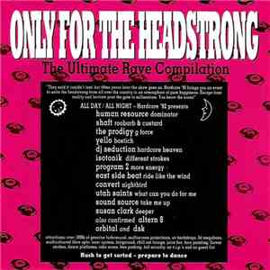 Various - Only For The Headstrong: The Ultimate Rave Compilation mp3 album