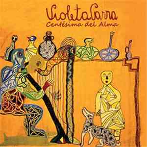 Violeta Parra - Centésima Del Alma mp3 album
