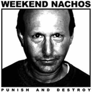 Weekend Nachos - Punish and Destroy mp3 album