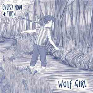 Wolf Girl - Every Now And Then mp3 album