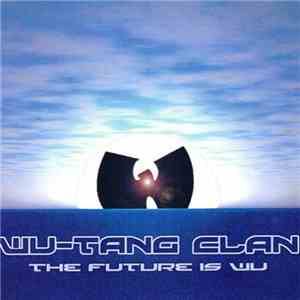 Wu-Tang Clan - The Future Is Wu mp3 album