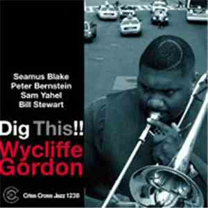 Wycliffe Gordon Quintet - Dig This! mp3 album