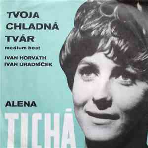 Alena Tichá / Jana Beláková A Vlasta Čeplíková - Tvoja Chladná Tvár / Senzačná Slečna mp3 album