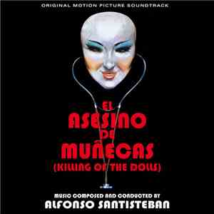 Alfonso Santisteban - El Asesino De Muñecas / Necrophagus (Original Motion Picture Soundtracks) mp3 album