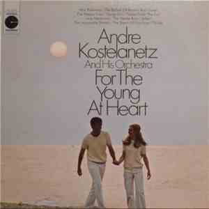 Andre Kostelanetz And His Orchestra - For The Young At Heart mp3 album