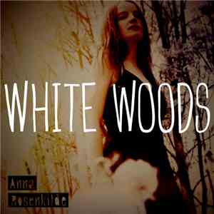 Anna Rosenkilde - White Woods mp3 album
