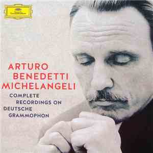 Arturo Benedetti Michelangeli - Complete Recordings On Deutsche Grammophon mp3 album