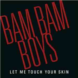 Bam Bam Boys - Let Me Touch Your Skin mp3 album