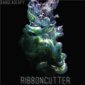 Bangladeafy - Ribboncutter mp3 album