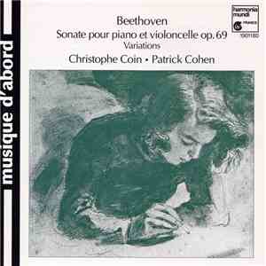 Beethoven, Christophe Coin, Patrick Cohen - Sonate Pour Piano Et Vioncelle Op. 69 - Variations mp3 album