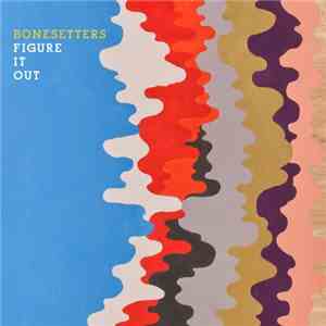 Bonesetters - Figure It Out mp3 album