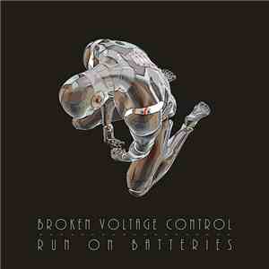 Broken Voltage Control - Run On Batteries mp3 album