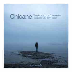 Chicane - The Place You Can't Remember, The Place You Can't Forget mp3 album