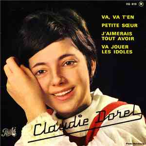 Claudie Dorel - Va, Va T’En / Petite Sœur / J’Aimerais Tout Avoir / Va Jouer Les Idoles mp3 album