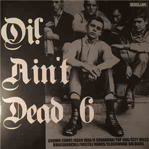 Crown Court / B Squadron / Hard Wax / Top Dog  / City Miles / Brassknuckle / Hostile Minds / Clockwork Soldiers - Oi! Ain‘t Dead 6 mp3 album