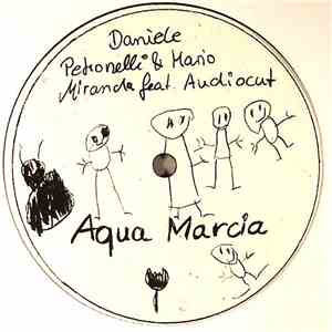 Daniele Petronelli & Mario Miranda feat. Audiocut - Aqua Marcia mp3 album