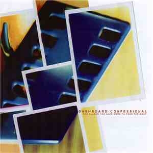 Dashboard Confessional - The Places You Have Come To Fear The Most mp3 album