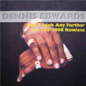 Dennis Edwards - Don't Look Any Further (The T&F 1998 Remixes) mp3 album