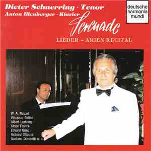 Dieter Schnerring, Anton Illenberger - Serenade. Lieder-Arien Recital mp3 album