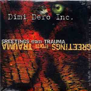 Dimi Dero Inc. - Greetings From Trauma mp3 album