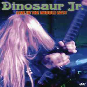 Dinosaur Jr. - Live In The Middle East mp3 album