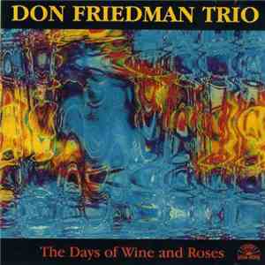 Don Friedman Trio - The Days Of Wine And Roses mp3 album