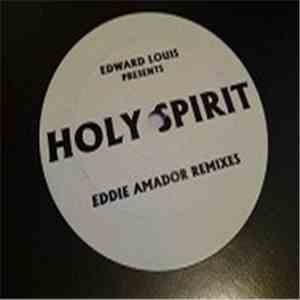 Edward Louis - Holy Spirit (Eddie Amador Remixes) mp3 album