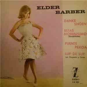 Elder Barber - Danke Shoen / Estás Morenísimo (Abrozantissima) / Puente Pexoa / Lup De Lup mp3 album
